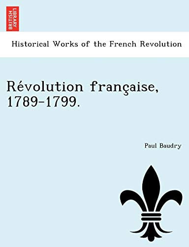 Révolution française, 1789-1799. (French Edition)