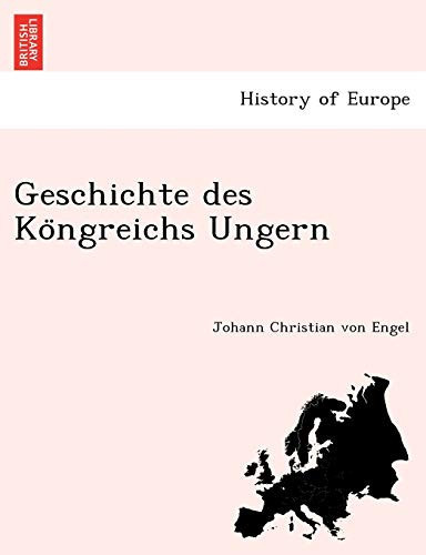 Geschichte des Köngreichs Ungern (German Edition)