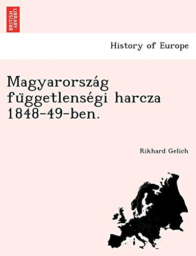 Magyarország függetlenségi harcza 1848-49-ben. (Hungarian Edition)