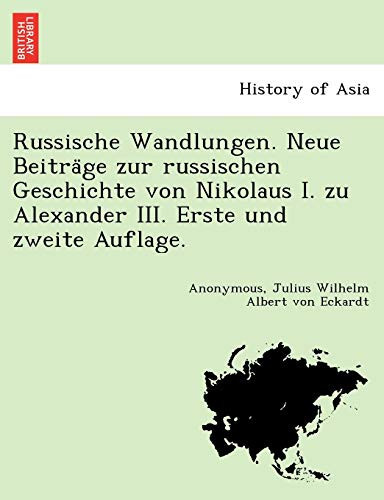 Russische Wandlungen. Neue Beiträge zur russischen Geschichte von Nikolaus I. zu Alexander III. Erste und zweite Auflage. (German Edition)