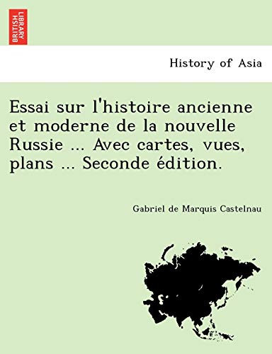Essai sur l'histoire ancienne et moderne de la nouvelle Russie ... Avec cartes, vues, plans ... Seconde édition. (French Edition)