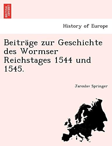 Beiträge zur Geschichte des Wormser Reichstages 1544 und 1545. (German Edition)