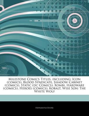 Articles on Milestone Comics Titles, Including: Icon (comics), Blood Syndicate, Shadow Cabinet (comics), Static (DC Comics), Xombi, Hardware (comics)