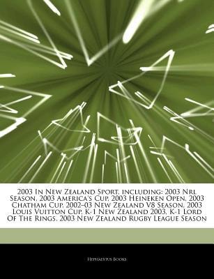 Articles on 2003 in New Zealand Sport, Including: 2003 NRL Season, 2003 America's Cup, 2003 Heineken Open, 2003 Chatham Cup, 2002-03 New Zealand V8