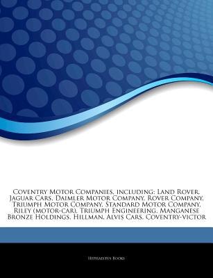 Articles on Coventry Motor Companies, Including: Land Rover, Jaguar Cars, Daimler Motor Company, Rover Company, Triumph Motor Company, Standard Motor