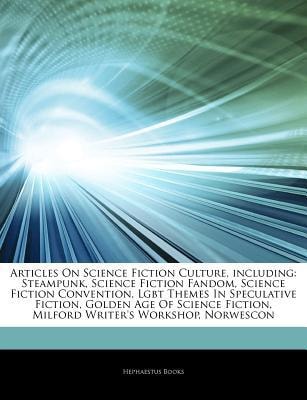 Articles on Science Fiction Culture, Including: Steampunk, Science Fiction Fandom, Science Fiction Convention, LGBT Themes in Speculative Fiction, Gol