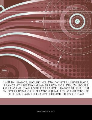 Articles on 1960 in France, Including: 1960 Winter Universiade, France at the 1960 Summer Olympics, 1960 24 Hours of Le Mans, 1960 Tour de France