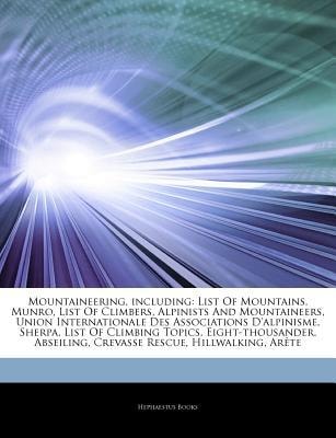 Articles on Mountaineering, Including: List of Mountains, Munro, List of Climbers, Alpinists and Mountaineers, Union Internationale des Associations D