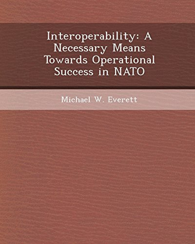 Interoperability: A Necessary Means Towards Operational Success in NATO