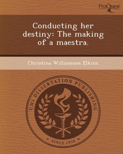 Conducting her destiny: The making of a maestra.
