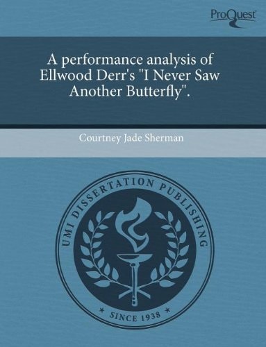 A performance analysis of Ellwood Derr's "I Never Saw Another Butterfly".