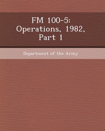 FM 100-5: Operations, 1982, Part 1