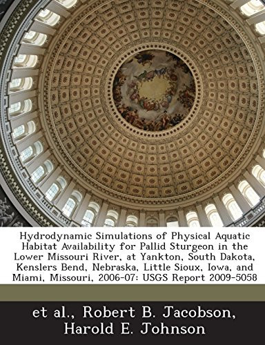 Hydrodynamic Simulations of Physical Aquatic Habitat Availability for Pallid Sturgeon in the Lower Missouri River, at Yankton, South Dakota, Kenslers