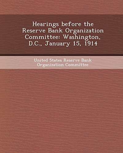 Hearings Before the Reserve Bank Organization Committee: Washington, D.C., January 15, 1914