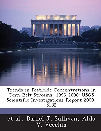 Trends in Pesticide Concentrations in Corn-Belt Streams, 1996-2006: Usgs Scientific Investigations Report 2009-5132