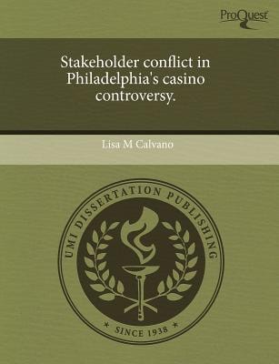 Stakeholder conflict in Philadelphia's casino controversy.