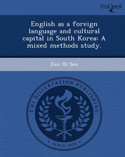 English as a foreign language and cultural capital in South Korea: A mixed methods study.