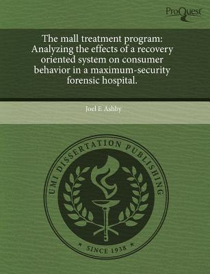 The mall treatment program: Analyzing the effects of a recovery oriented system on consumer behavior in a maximum-security forensic hospital.