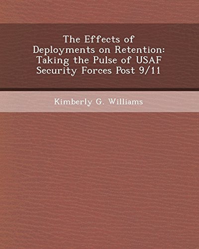 The Effects of Deployments on Retention: Taking the Pulse of USAF Security Forces Post 9/11