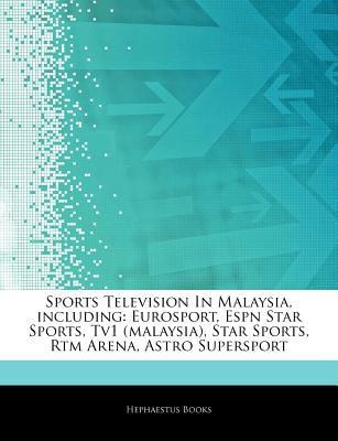 Articles on Sports Television in Malaysia, Including: Eurosport, ESPN Star Sports, TV1 (Malaysia), Star Sports, RTM Arena, Astro Supersport