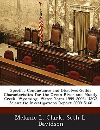 Specific Conductance and Dissolved-Solids Characteristics for the Green River and Muddy Creek, Wyoming, Water Years 1999-2008: Usgs Scientific Investi