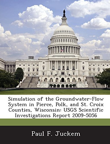 Simulation of the Groundwater-Flow System in Pierce, Polk, and St. Croix Counties, Wisconsin: Usgs Scientific Investigations Report 2009-5056