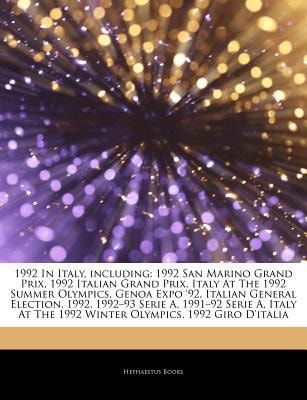 Articles on 1992 in Italy, Including: 1992 San Marino Grand Prix, 1992 Italian Grand Prix, Italy at the 1992 Summer Olympics, Genoa Expo '92, Italian