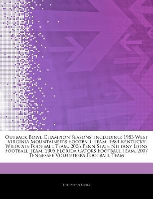 Articles on Outback Bowl Champion Seasons, Including: 1983 West Virginia Mountaineers Football Team, 1984 Kentucky Wildcats Football Team, 2006 Penn State Nittany Lions Football Team