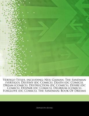 Articles on Vertigo Titles, Including: Neil Gaiman, the Sandman (Vertigo), Destiny (DC Comics), Death (DC Comics), Dream (Comics), Destruction (DC Comics)