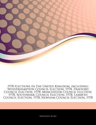 Articles on 1978 Elections in the United Kingdom, Including: Wolverhampton Council Election, 1978, Trafford Council Election, 1978, Manchester Council