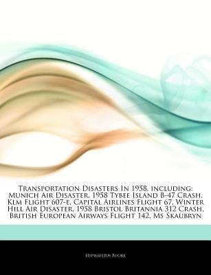 Articles on Transportation Disasters in 1958, Including: Munich Air Disaster, 1958 Tybee Island B-47 Crash, Klm Flight 607-E, Capital Airlines Flight