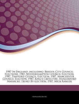 Articles on 1987 in England, Including: Bristol City Council Elections, 1987, Wolverhampton Council Election, 1987, Trafford Council Election, 1987