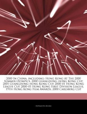 Articles on 2000 in China, Including: Hong Kong at the 2000 Summer Olympics, 2000 Guangdong-Hong Kong Cup, 2001 Guangdong-Hong Kong Cup