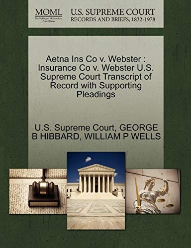 Aetna Ins Co v. Webster: Insurance Co v. Webster U.S. Supreme Court Transcript of Record with Supporting Pleadings