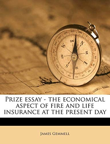 Prize essay - the economical aspect of fire and life insurance at the present day