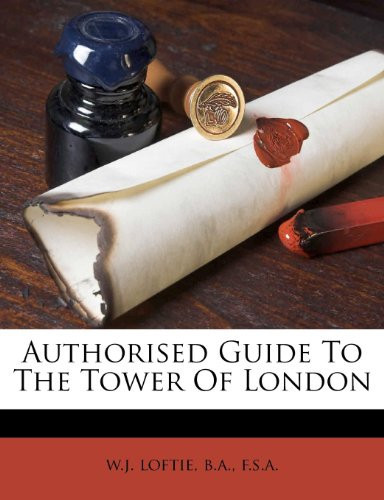 Authorised Guide To The Tower Of London