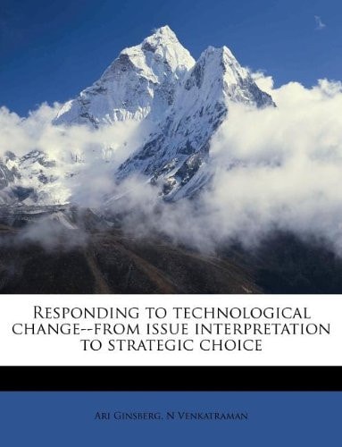 Responding to Technological Change: From Issue Interpretation to Strategic Choice