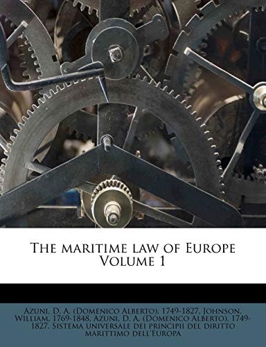 The maritime law of Europe Volume 1