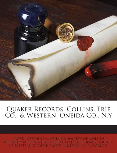 Quaker Records, Collins, Erie Co., & Western, Oneida Co., N.y