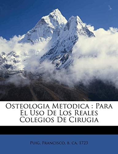 Osteologia Metodica: Para El Uso De Los Reales Colegios De Cirugia (Spanish Edition)