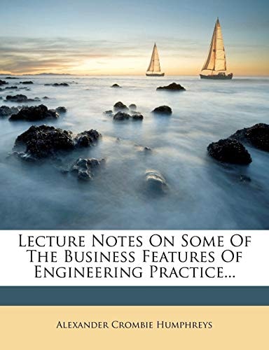 Lecture Notes On Some Of The Business Features Of Engineering Practice...