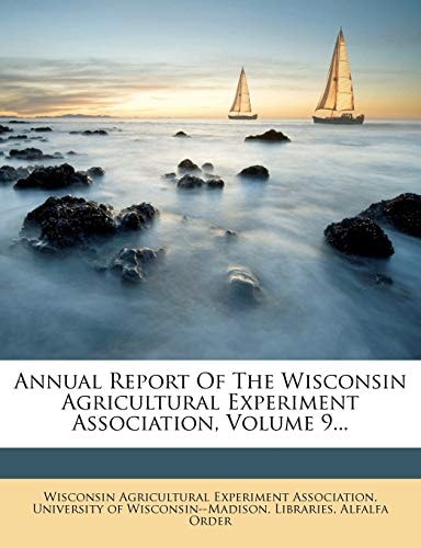 Annual Report Of The Wisconsin Agricultural Experiment Association, Volume 9...
