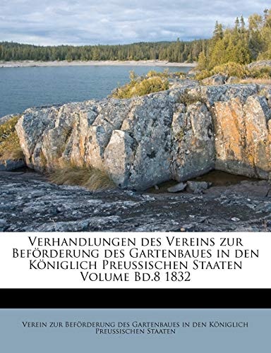 Verhandlungen des Vereins zur Beförderung des Gartenbaues in den Königlich Preussischen Staaten Volume Bd.8 1832 (German Edition)