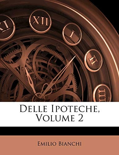 Delle Ipoteche, Volume 2 (Italian Edition)