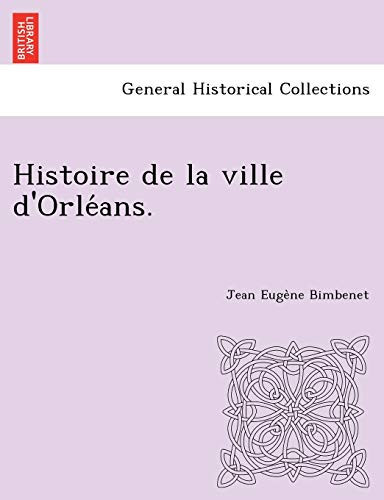 Histoire de la ville d'Orléans. (French Edition)