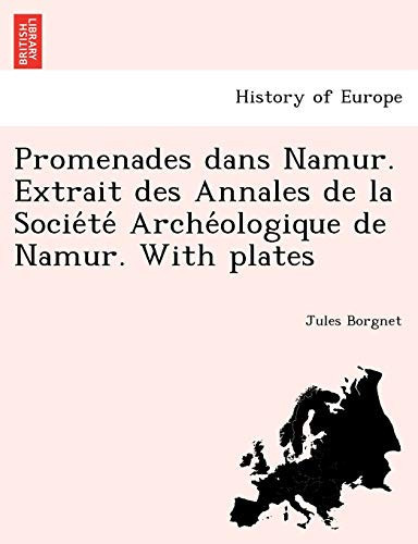 Promenades dans Namur. Extrait des Annales de la Société Archéologique de Namur. With plates (French Edition)