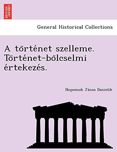 A történet szelleme. Történet-bölcselmi értekezés. (Hungarian Edition)