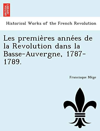 Les premières années de la Revolution dans la Basse-Auvergne, 1787-1789. (French Edition)