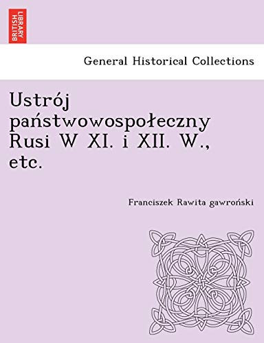 Ustro J Pan Stwowospo Eczny Rusi W XI. I XII. W., Etc. (Polish Edition)