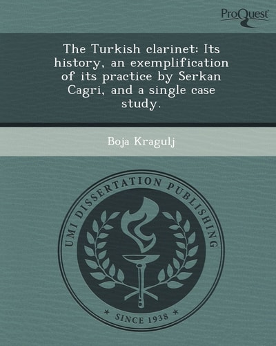The Turkish clarinet: Its history, an exemplification of its practice by Serkan Cagri, and a single case study.